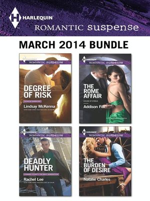 cover image of Harlequin Romantic Suspense March 2014 Bundle: Degree of Risk\Deadly Hunter\The Rome Affair\The Burden of Desire